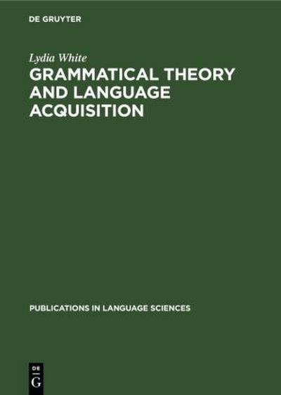 Grammatical Theory and Language Acquisition
