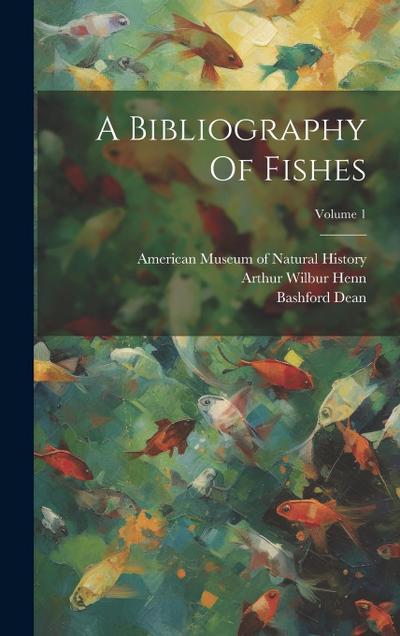 A Bibliography Of Fishes; Volume 1