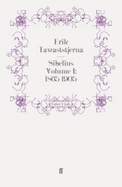 Sibelius Volume I: 1865-1905