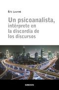 Un psicoanalista, intérprete en la discordia de los discursos