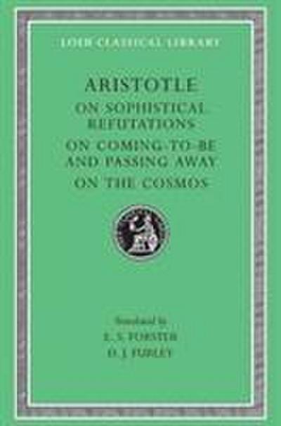 On Sophistical Refutations. On Coming-To-Be and Passing Away. On the Cosmos
