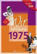 Aufgewachsen in der DDR - Wir vom Jahrgang 1975 - Kindheit und Jugend