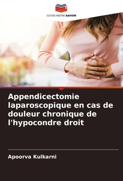 Appendicectomie laparoscopique en cas de douleur chronique de l’hypocondre droit
