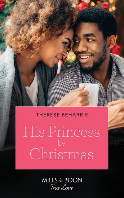 His Princess By Christmas (Mills & Boon True Love)