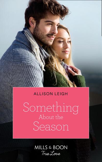 Something About The Season (Mills & Boon True Love) (Return to the Double C, Book 16)
