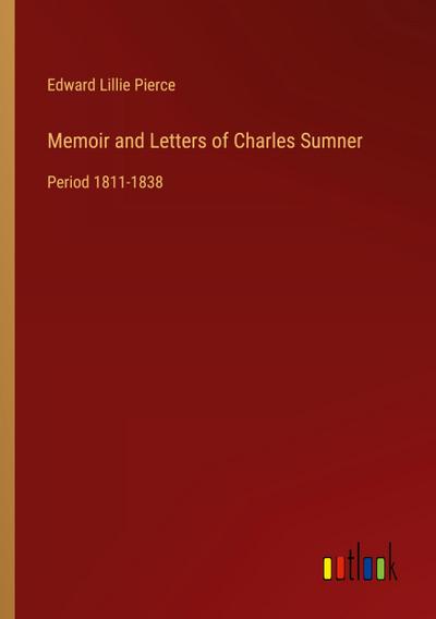 Memoir and Letters of Charles Sumner