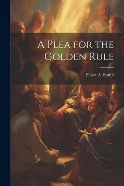 A Plea for the Golden Rule