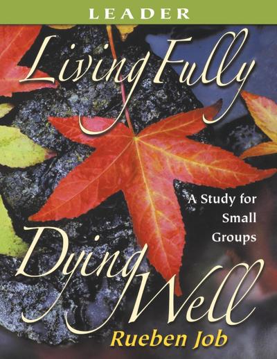 Living Fully, Dying Well Leader’s Guide