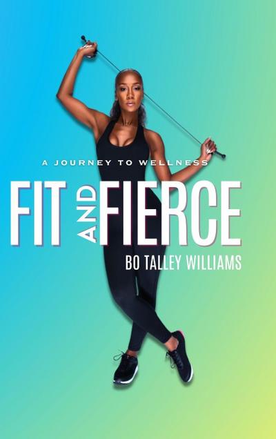 FIT AND FIERCE A JOURNEY TO WELLNESS