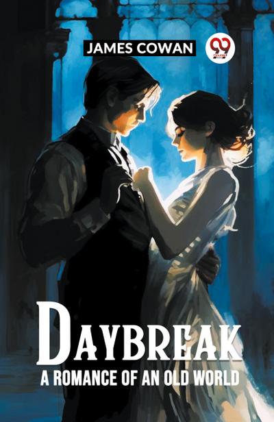 Daybreak A Romance Of An Old World