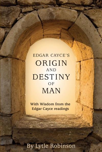Edgar Cayce’s Origin and Destiny of Man