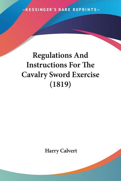 Regulations And Instructions For The Cavalry Sword Exercise (1819)