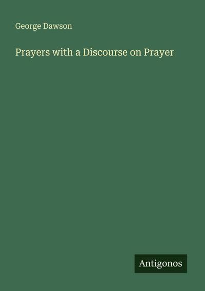 Prayers with a Discourse on Prayer