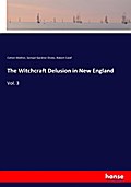 The Witchcraft Delusion in New England
