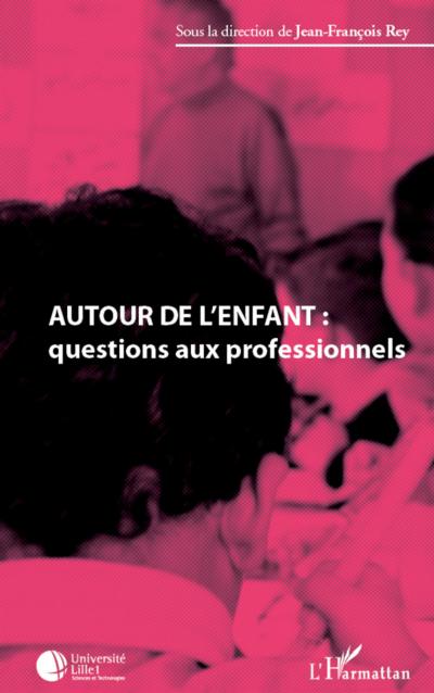 Autour de l’enfant : questions aux professionnels