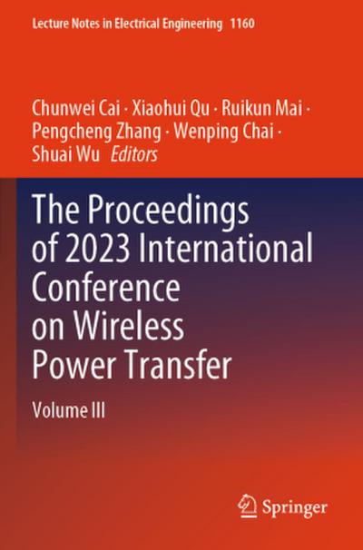 The Proceedings of 2023 International Conference on Wireless Power Transfer (ICWPT2023)
