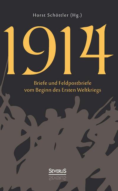 1914: Briefe und Feldpostbriefe vom Beginn des Ersten Weltkriegs