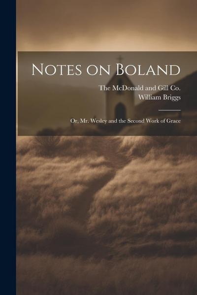 Notes on Boland: Or, Mr. Wesley and the Second Work of Grace