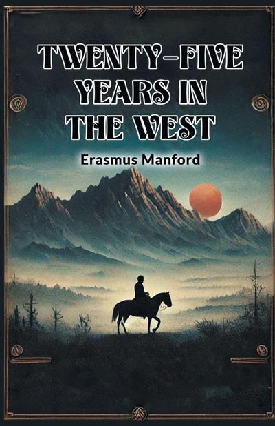 Twenty-Five Years In The West