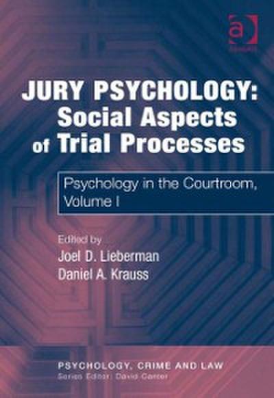 Jury Psychology: Social Aspects of Trial Processes