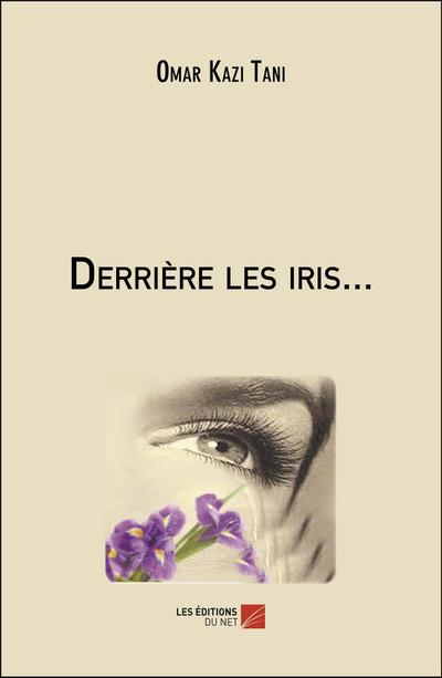 Derriere les iris...