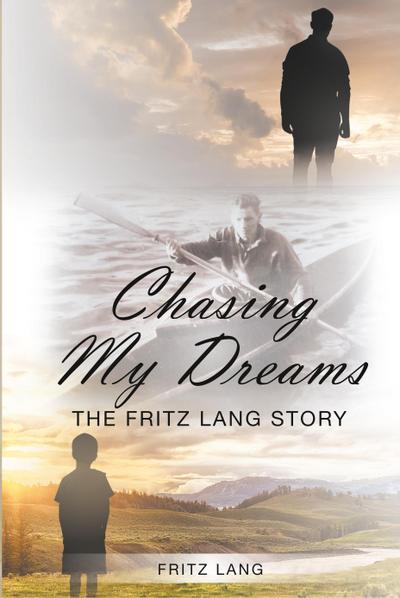 Chasing My Dreams: The Fritz Lang Story: Book One