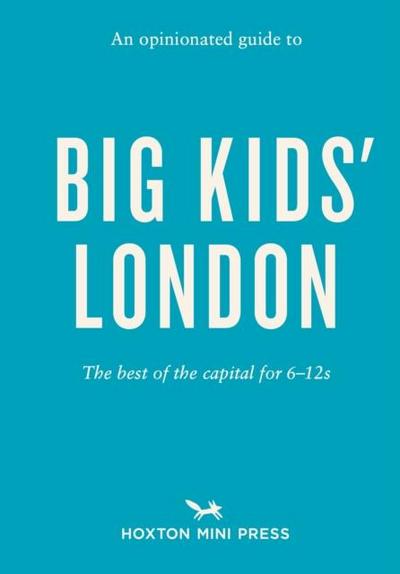An Opinionated Guide to Big Kids’ London