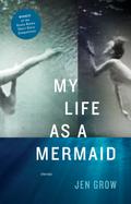 My Life as a Mermaid, and Other Stories