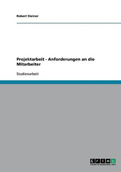 Projektarbeit - Anforderungen an die Mitarbeiter