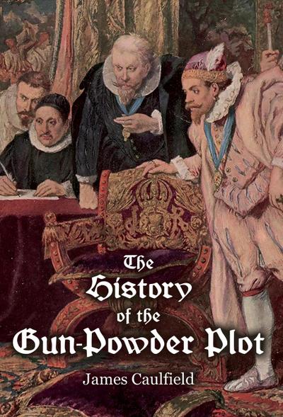 The History of the Gun-Powder Plot