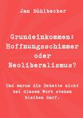 Grundeinkommen: Hoffnungsschimmer oder Neoliberalismus?