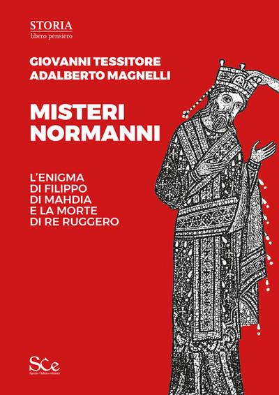 Misteri normanni. L’enigma di Filippo di Mahdia e la morte di re Ruggero