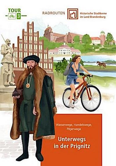 Radrouten durch historische Stadtkerne im Land Brandenburg Route 3 - Unterwegs in der Prignitz