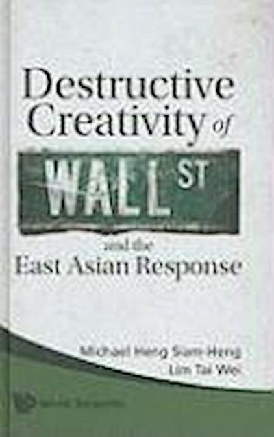 Destructive Creativity of Wall St and the East Asian Response