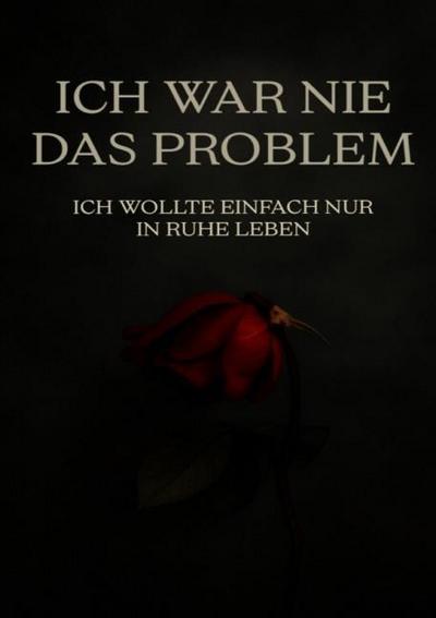 Ich war nie das Problem