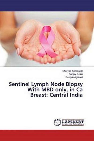 Sentinel Lymph Node Biopsy With MBD only, in Ca Breast: Central India