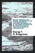 Remains, Historical and Literary, Connected with the Palatine Counties of Lancaster and Chester; Vol. 15 - New Series; The History of the Church & Manor of Wigan in the County of Lancaster, Part I