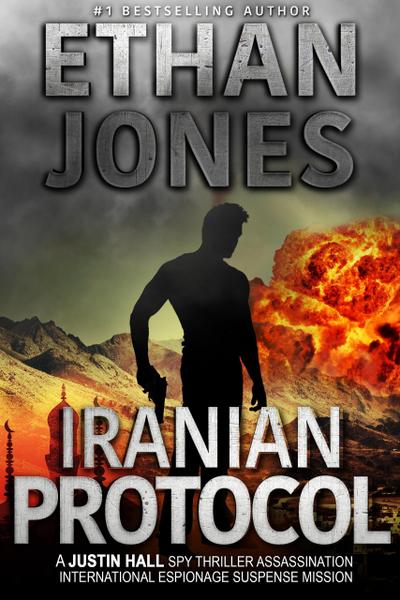 Iranian Protocol: A Justin Hall Spy Thriller (Justin Hall Spy Thriller Series, #3)