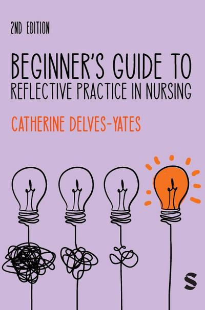 Beginner’s Guide to Reflective Practice in Nursing (Second Edition)