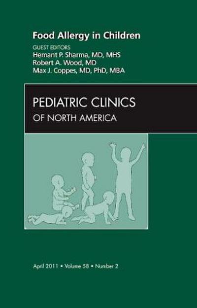 Food Allergy in Children, an Issue of Pediatric Clinics