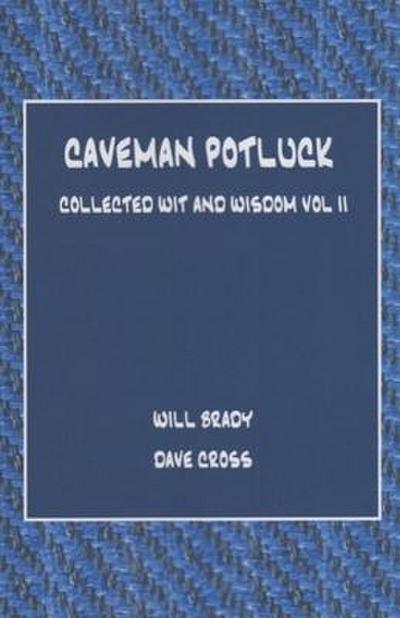 Caveman Potluck: Collected Wit and Wisdom Vol II