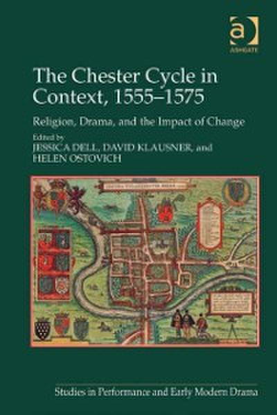 The Chester Cycle in Context, 1555–1575