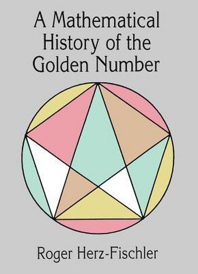 Herz-Fischler, R: Mathematical History of the Golden Number