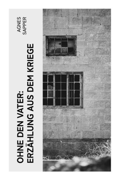 Ohne den Vater: Erzählung aus dem Kriege