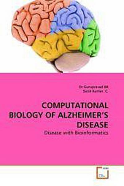 COMPUTATIONAL BIOLOGY OF ALZHEIMER’S DISEASE