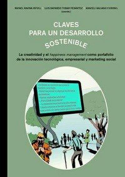 Claves para un desarrollo sostenible : la creatividad y el happiness management como portafolio de la innovación tecnológica, empresarial y marketing social