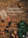 Dinkelreis & Pfefferchirsi: Vom kulinarischen Reichtum beider Basel