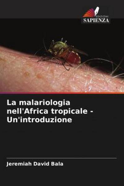 La malariologia nell’Africa tropicale - Un’introduzione