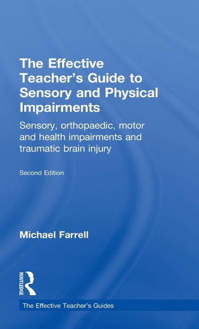 The Effective Teacher’s Guide to Sensory and Physical Impairments
