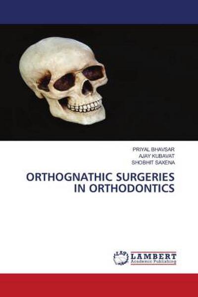 ORTHOGNATHIC SURGERIES IN ORTHODONTICS